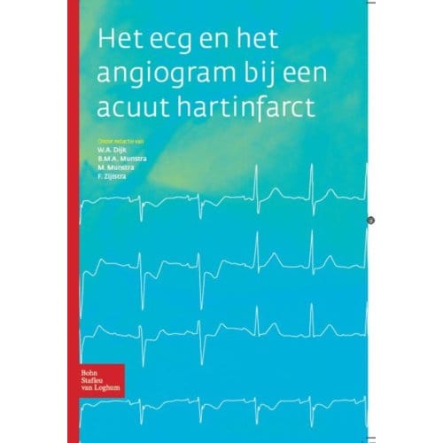 Het Ecg En Het Angiogram Bij Een Acuut Hartinfarct - W.A. Dijk