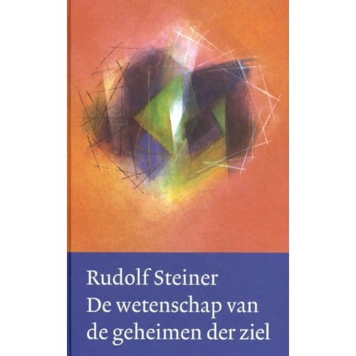 De Wetenschap Van De Geheimen Der Ziel - Rudolf Steiner