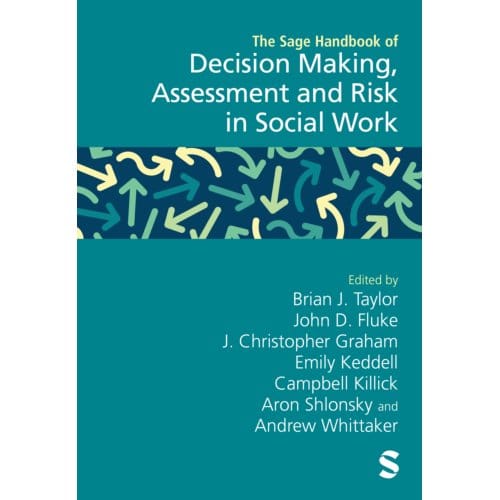 The Sage Handbook Of Decision Making, Assessment And Risk In Social Work