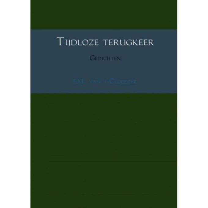 Tijdloze Terugkeer - F.M. van 't Clooster
