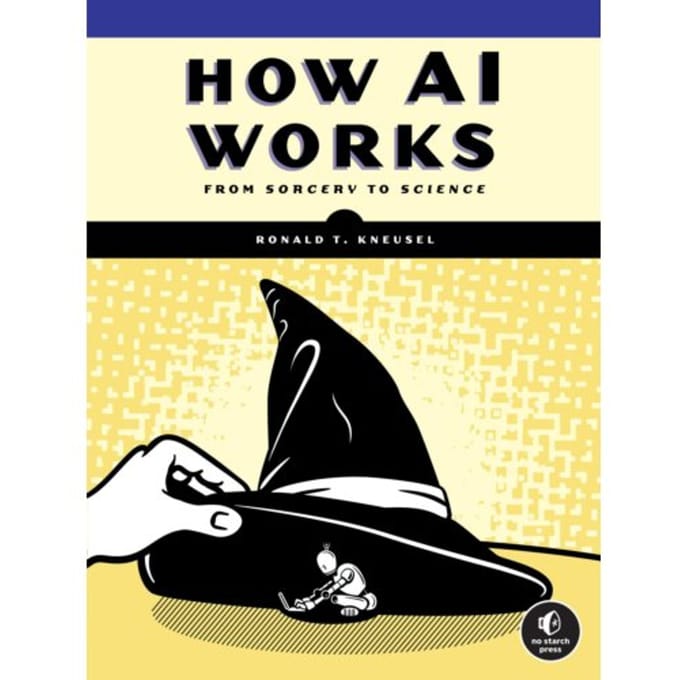 How Ai Works - Ronald T. Kneusel