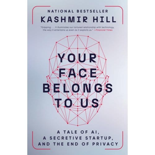 Your Face Belongs To Us - Random House Publishing Group - Kashmir Hill