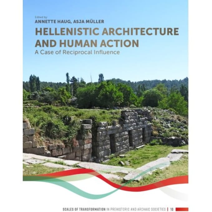 Hellenistic Architecture And Human Action - Scales Of Transformation