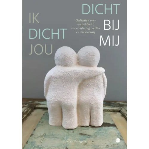 Ik Dicht Jou Dicht Bij Mij - Evelyn Bongers