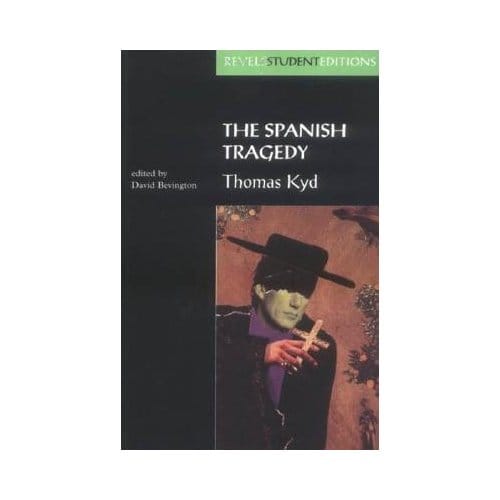 The Spanish Tragedy (Revels Student Edition) - David Bevington
