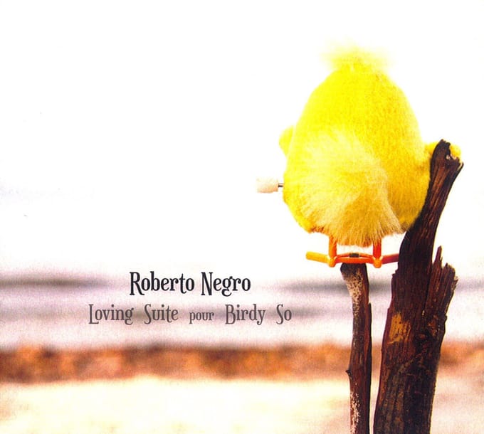 Roberto Negro - Loving Suite Pour Birdy So (CD)