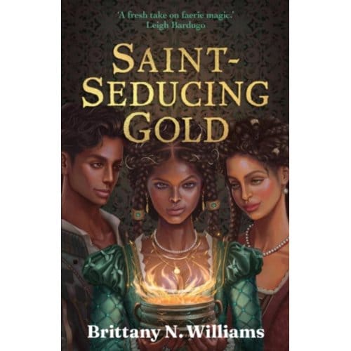 Saint-Seducing Gold - Forge And Fracture - Brittany N. Williams