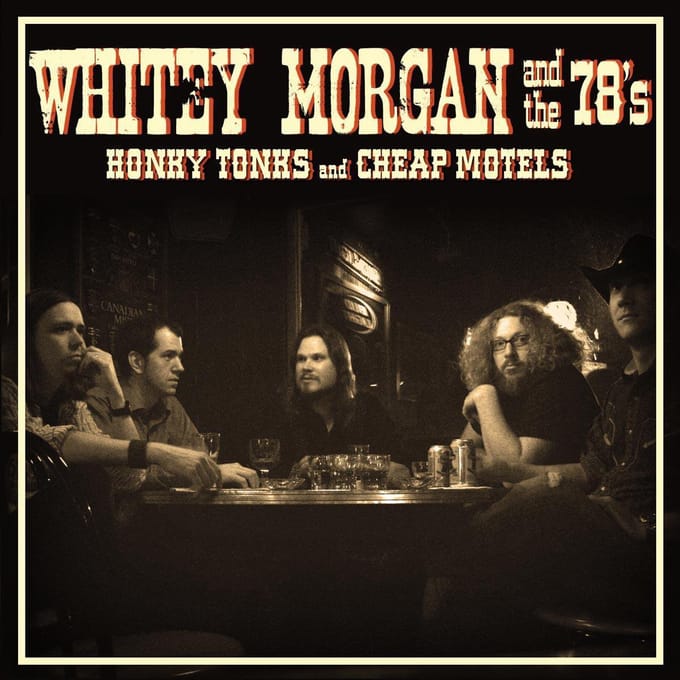 Honky Tonks And Cheap Motels - Whitey Morgan And The 78's