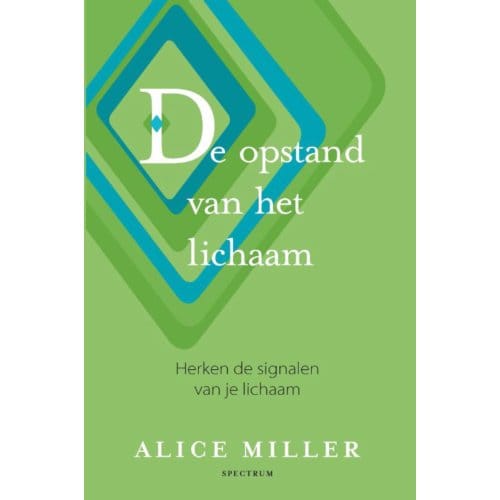 Opstand Van Het Lichaam - Alice Miller