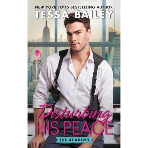 Disturbing His Peace - The Academy 3 - Tessa Bailey