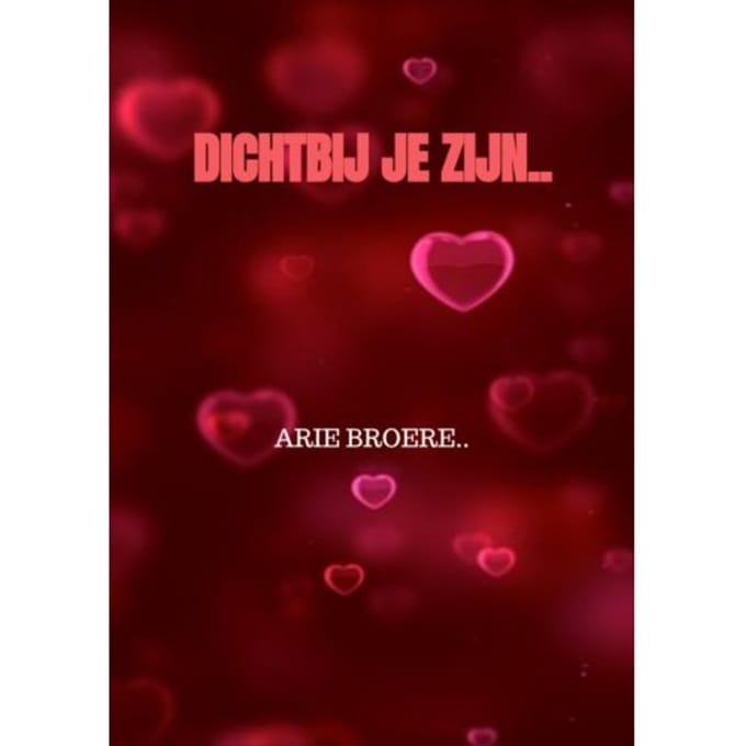 Dichtbij Je Zijn.. - Arie Broere