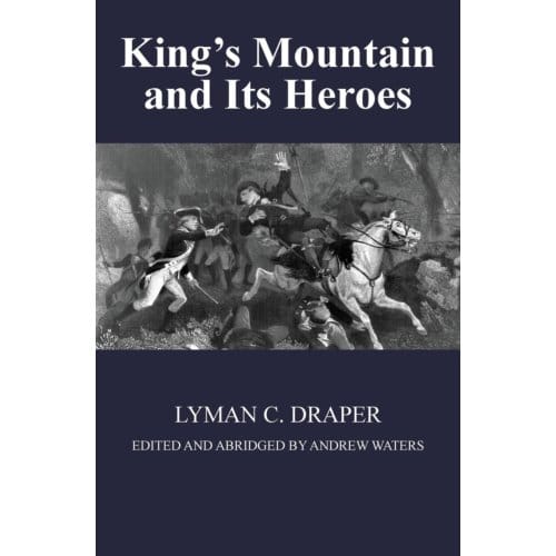 King's Mountain And Its Heroes - Lyman C Draper