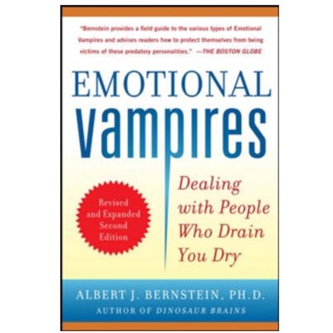 Emotional vampires: dealing with people who drain you dry, revised and expanded - Dr. Albert J. Bernstein