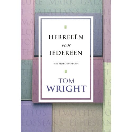 Hebreeën Voor Iedereen - Tom Wright