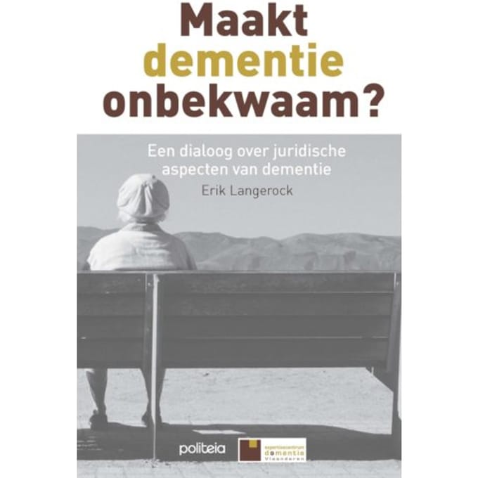 Maakt Dementie Onbekwaam? - Erik Langerock