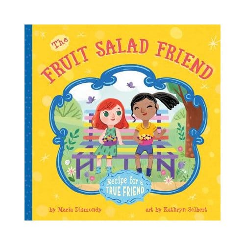 The Fruit Salad Friend - Maria Dismondy