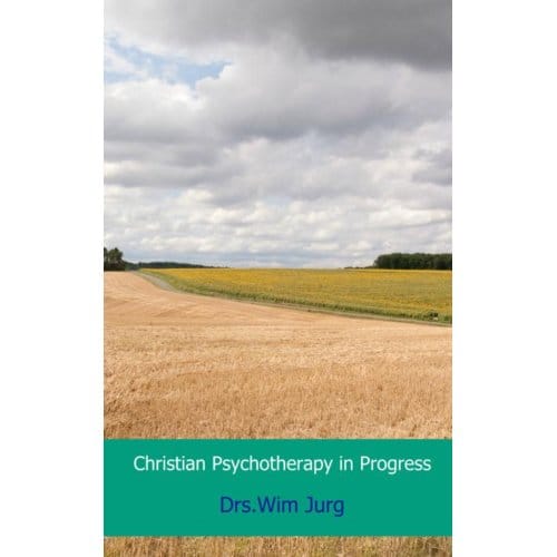 Christian Psychotherapy In Progress - Drs.Wim Jurg