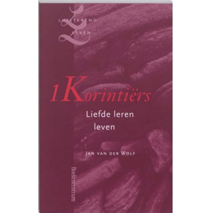 1 Korintiërs - Luisterend Leven - Jan van der Wolf