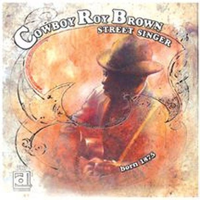 Cowboy Roy Brown - Street Singer: Born 1875 (CD)
