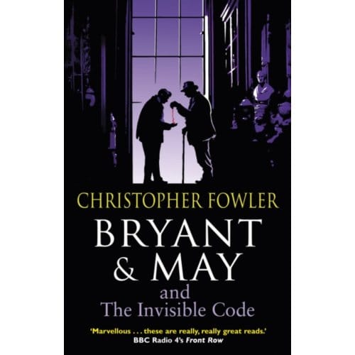 Bryant & May And The Invisible Code - Bryant & May - Christopher Fowler