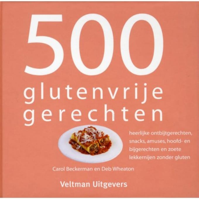 500 Glutenvrije Gerechten - Carol Beckerman