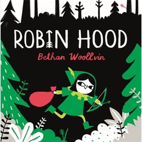 Robin Hood - Rebel Fairytales - Bethan Woollvin