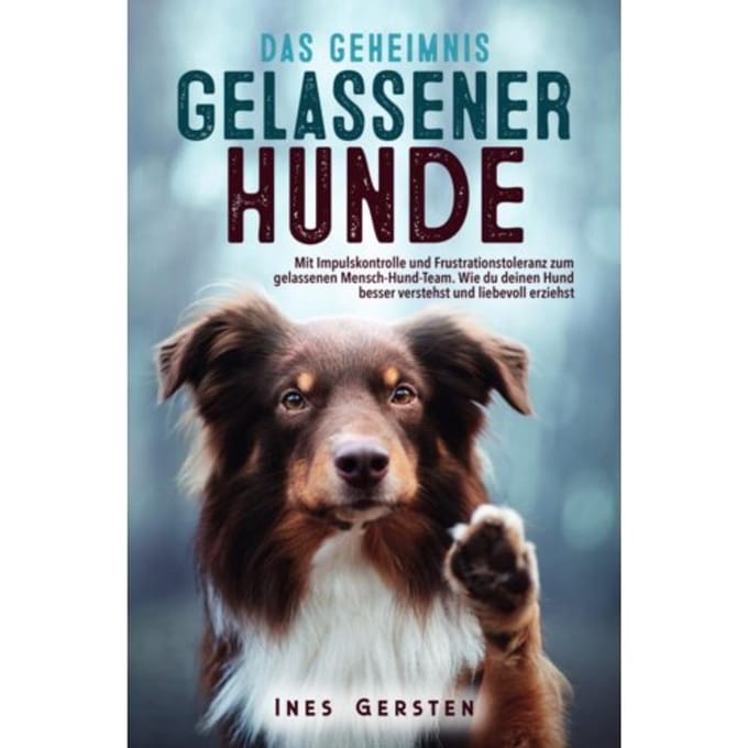 Das Geheimnis Gelassener Hunde - Ines Gersten