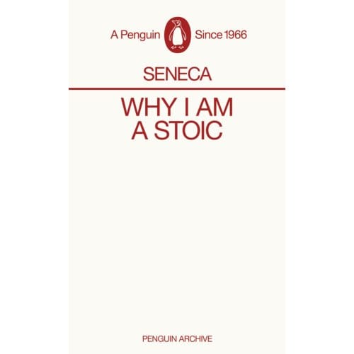 Why I Am A Stoic - Penguin Archive - Seneca