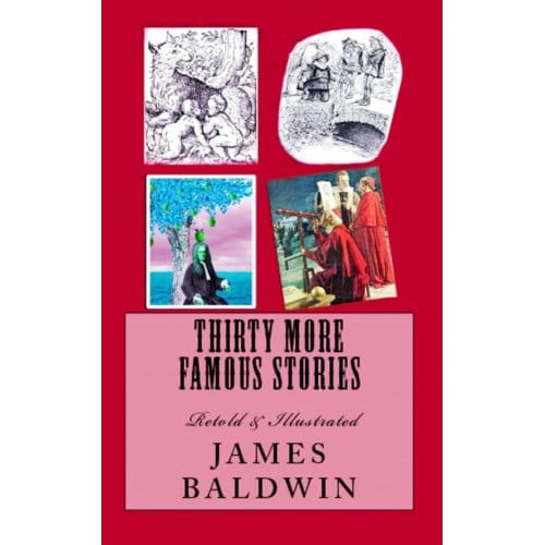 Thirty More Famous Stories Retold - James Baldwin
