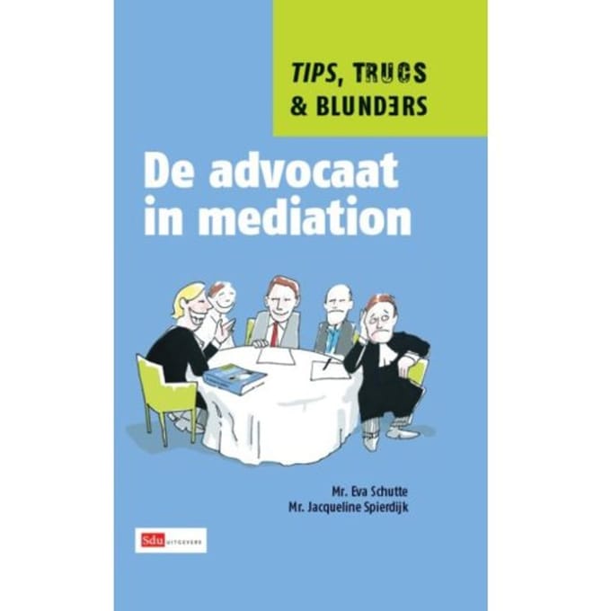 De Advocaat In Mediation - Eva Schutte