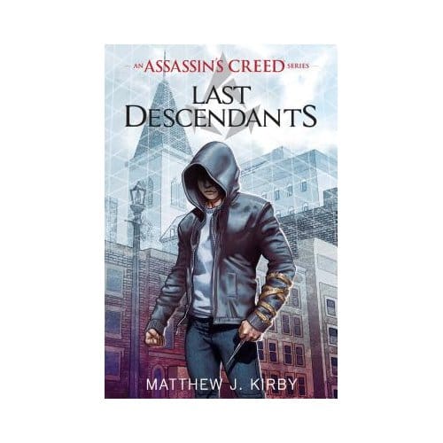 Last Descendants: An Assassin's Creed Novel Series - Matthew Kirby