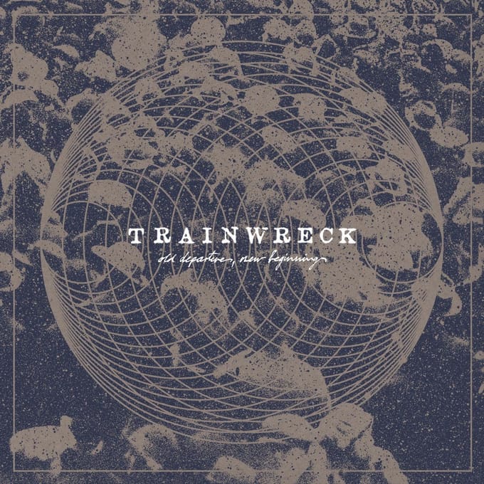 TrainWreck - Old Departures, New Beginnings (LP)