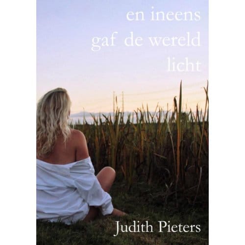 En Ineens Gaf De Wereld Licht - Judith Pieters