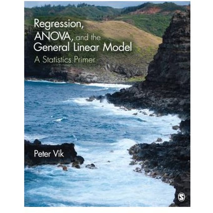 Regression, Anova, And The General Linear Model: A Statistics Primer - Vik