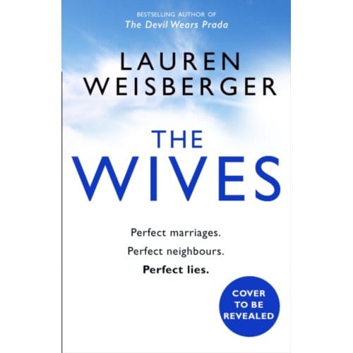 The Wives - Weisberger, Lauren