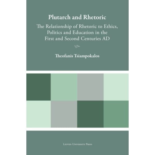 Plutarch And Rhetoric - Plutarchea Hypomnemata - Theofanis Tsiampokalos