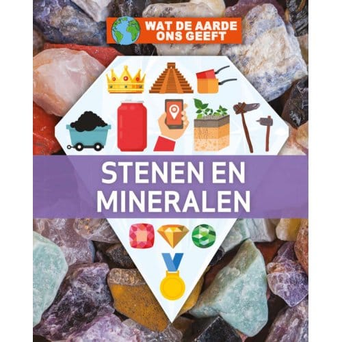 Stenen En Mineralen - Wat De Aarde Ons Geeft - Nancy Dickmann