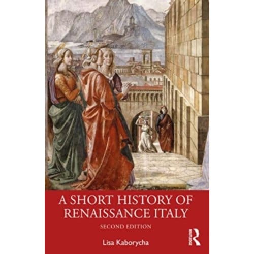 A Short History Of Renaissance Italy - Lisa Kaborycha