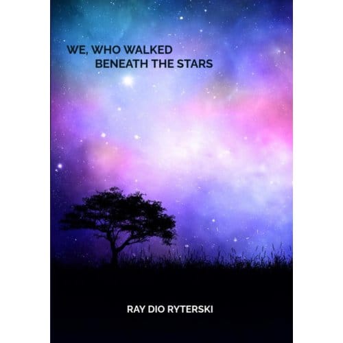 We, Who Walked Beneath The Stars - RAY DIO RYTERSKI