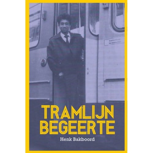 Tramlijn Begeerte - Henk Bakboord