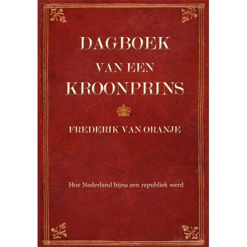 Dagboek Van Een Kroonprins - Huub Linthorst