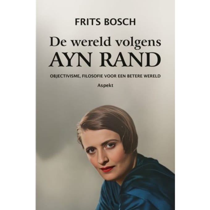 De Wereld Volgens Ayn Rand - Frits Bosch