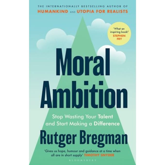 Moral Ambition - Rutger Bregman
