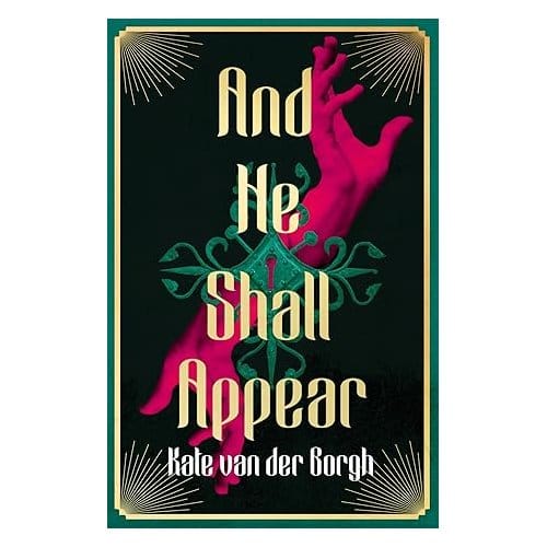And He Shall Appear - Kate van der Borgh