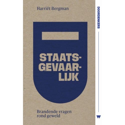 Staatsgevaarlijk - Doordenkers - Harriët Bergman
