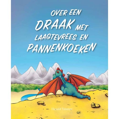 Over Een Draak Met Laagtevrees En Pannenkoeken - Harald Timmer