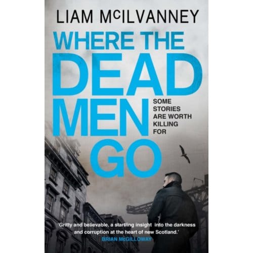 Where The Dead Men Go - Liam McIlvanney