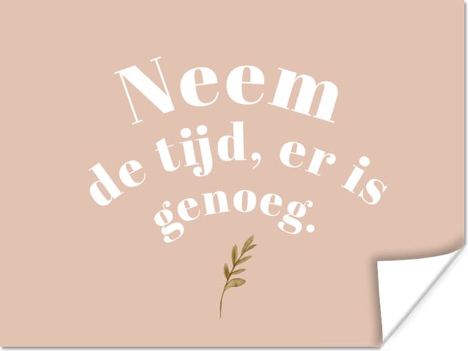 Poster Spreuken - Quotes - Neem de tijd, er is genoeg - Planten - 40x30 cm