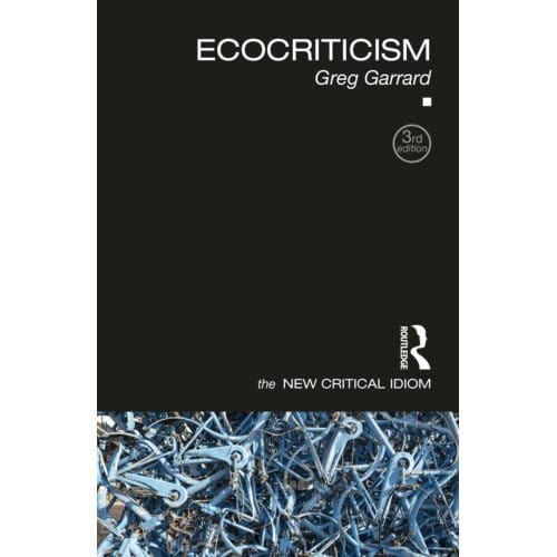 Ecocriticism - The New Critical Idiom - Greg (Bath Spa University Garrar