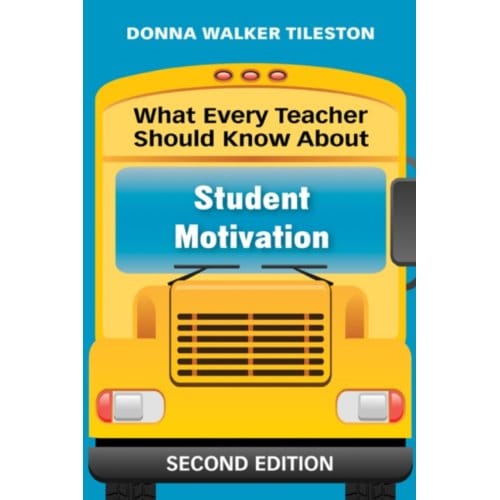 What Every Teacher Should Know About Student Motivation - Tileston